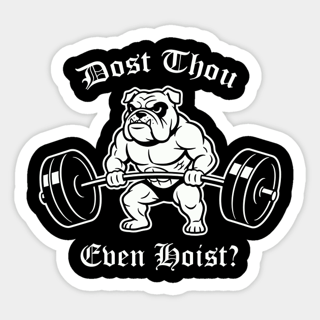 Dost Thou Even Hoist (dog) Sticker by CreativeSage